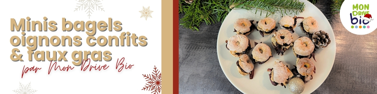 Bandeau présentation recette bagels oignons confits et faux gras